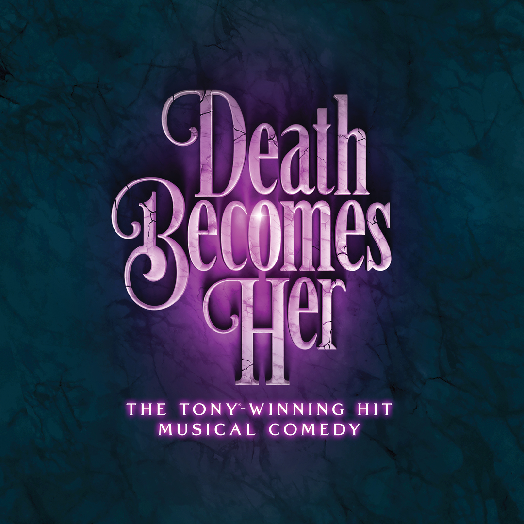 Death Becomes Her - The Tony Winning Hit Musical Comedy